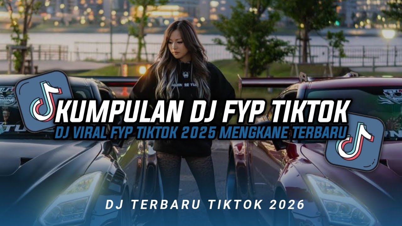 KUMPULAN DJ CAMPURAN FYP TIKTOK TERBARU || DJ CAMPURAN VIRAL TIKTOK 2026