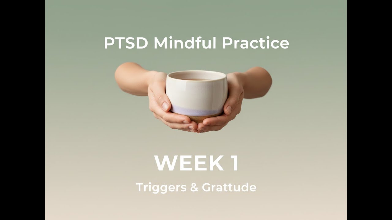 PTSD Week 1: Find Triggers | Practice Gratitude