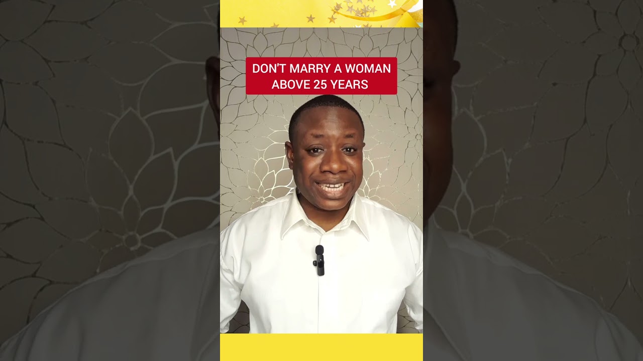 DON'T MARRY A WOMAN ABOVE 25 YEARS | OLUSEGUN MOKUOLU |