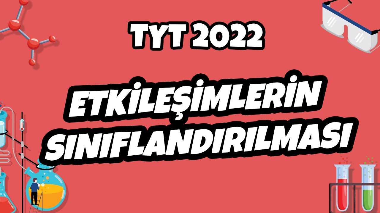 Etkileşimlerin Sınıflandırılması | TYT Kimya 2022 #hedefekoş