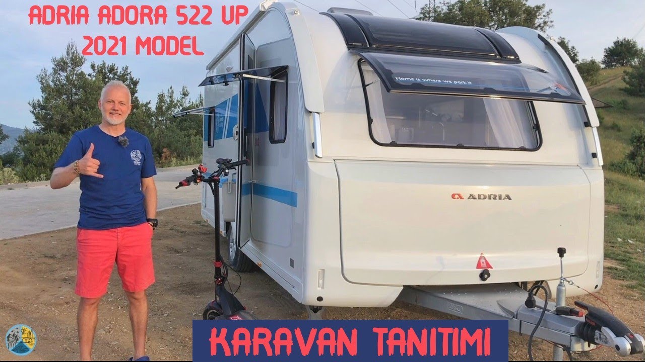 ADRIA ADORA 522 UP & 2021 MODEL & YENİ KASA & KARAVAN TANITIMI İNCELEME & ESKİ KASA İLE FARKLARI