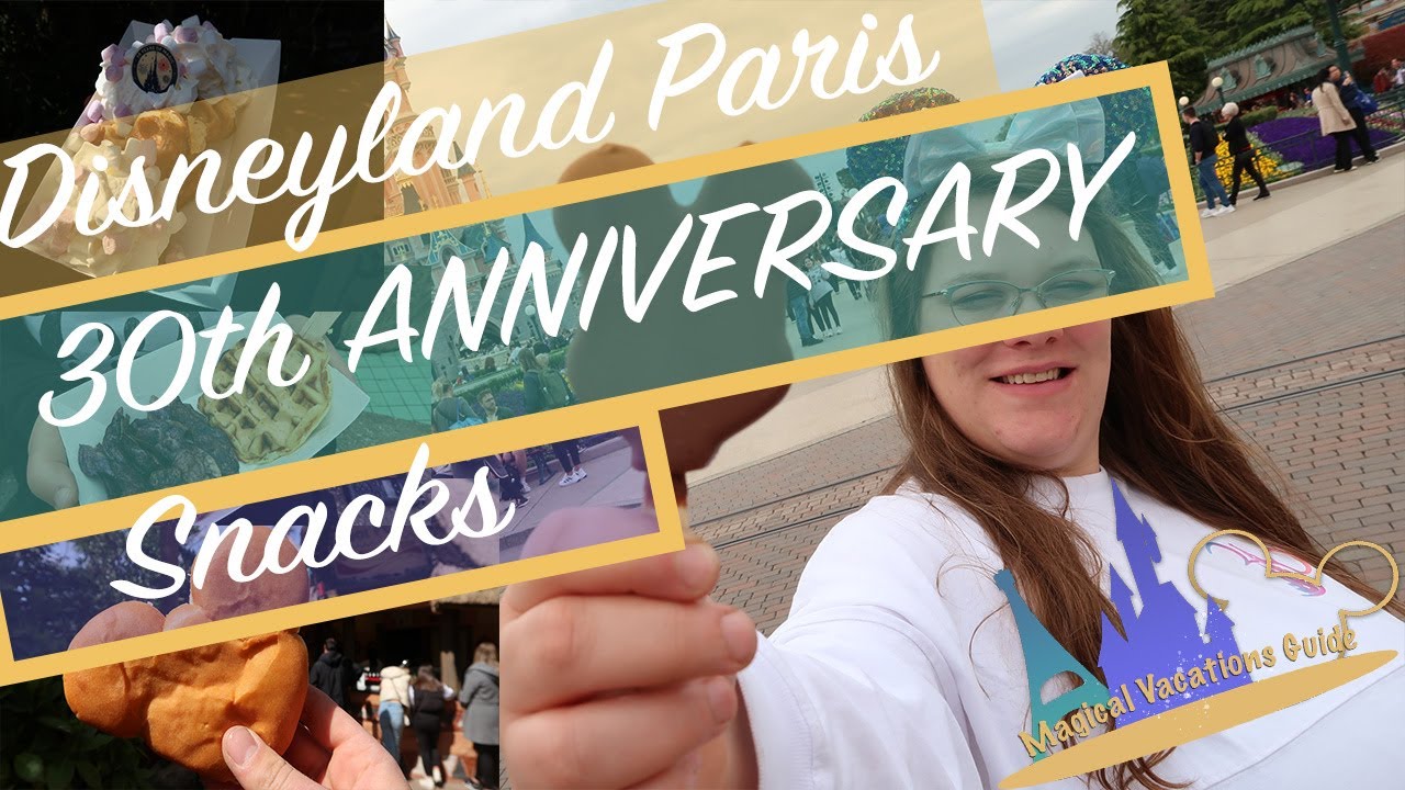 We tried every 30th birthday snack! So you don't have to | Disneyland Paris | Magical Vacation guide
