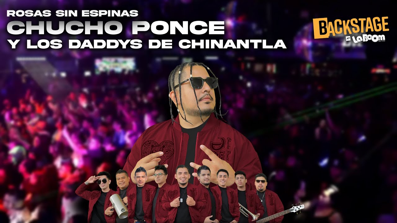 ROSAS SIN ESPINAS ‑ CHUCHO PONCE LOS DADDYS DE CHINANTLA AT LA BOOM NEW YORK.
