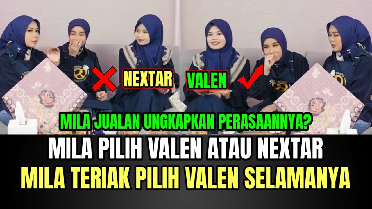 Mila di Minta Pilih Valen Atau Nextar, Mila Teriak Pilih Valen Selamanya!