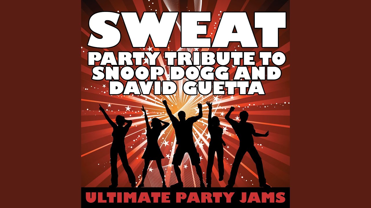 Sweat (Party Tribute to Snoop Dogg & David Guetta)