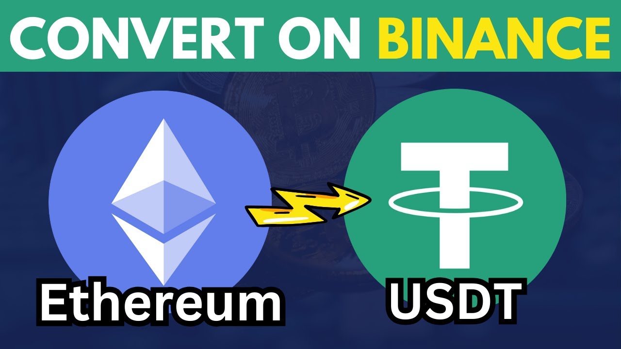 How to Convert Ethereum to USDT on Binance
