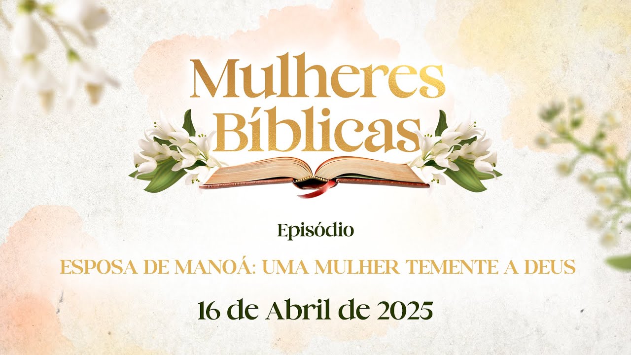 16/04/2025 - [MULHERES BÍBLICAS] - ICM - 