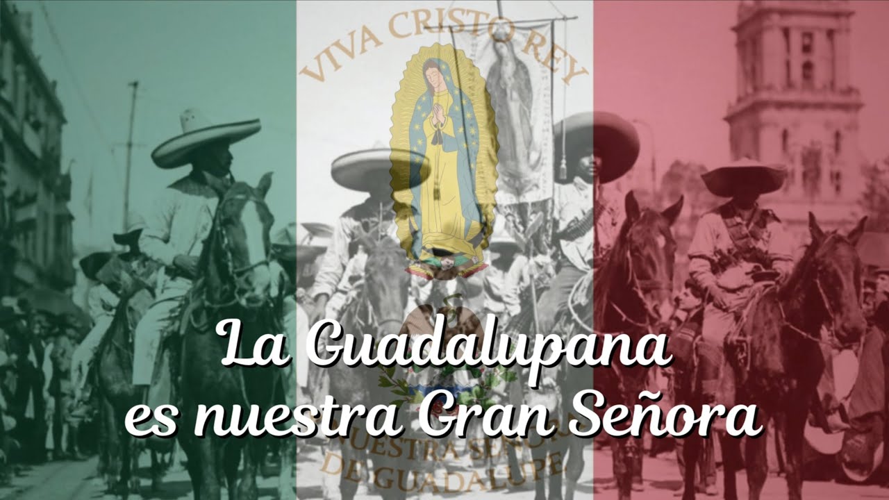 La Guadalupana es nuestra Gran Señora – Mexican Cristero Song