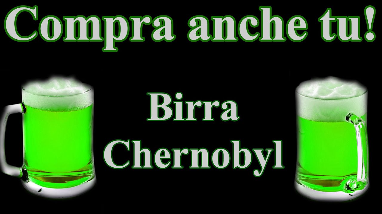 Birra Chernobyl - COMPRA ANCHE TU! - GLI SVITATI -