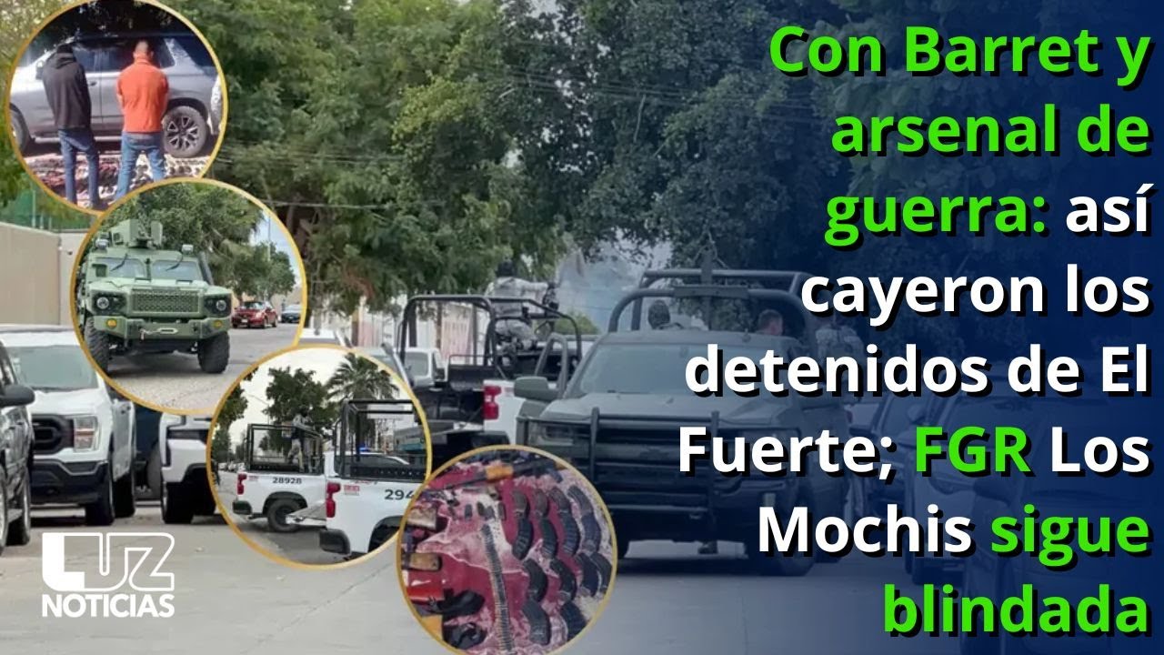 Con Barret y arsenal de guerra, así cayeron los detenidos de El Fuerte