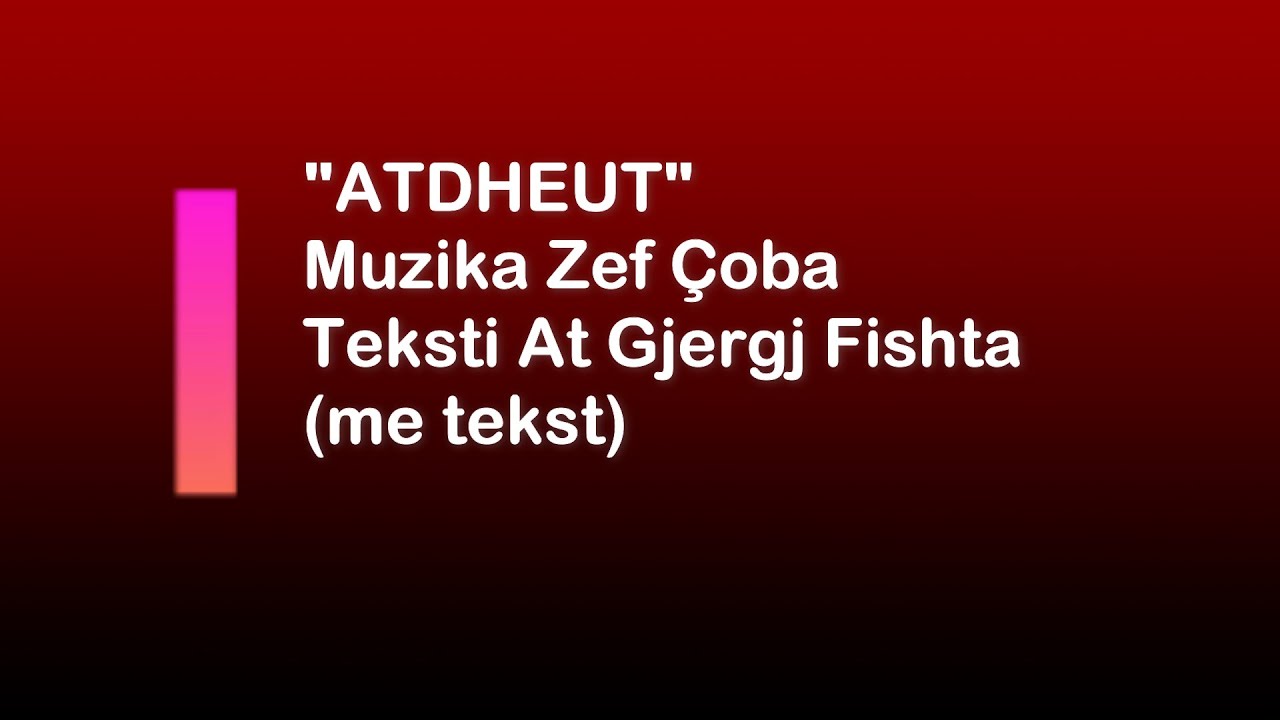 ATDHEUT  - Zef &Ccedil;oba, At Gjergj Fishta - (me tekst)