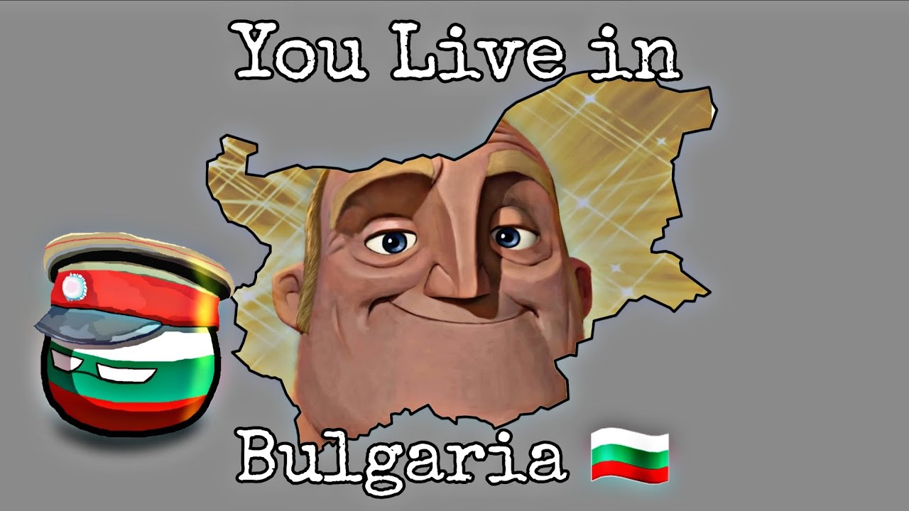 Mr Incredible Becoming Uncanny: You live in Bulgaria 🇧🇬