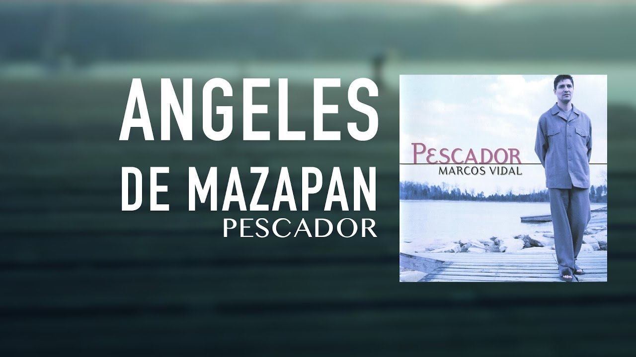 Marcos Vidal - Ángeles de Mazapán - Pescador