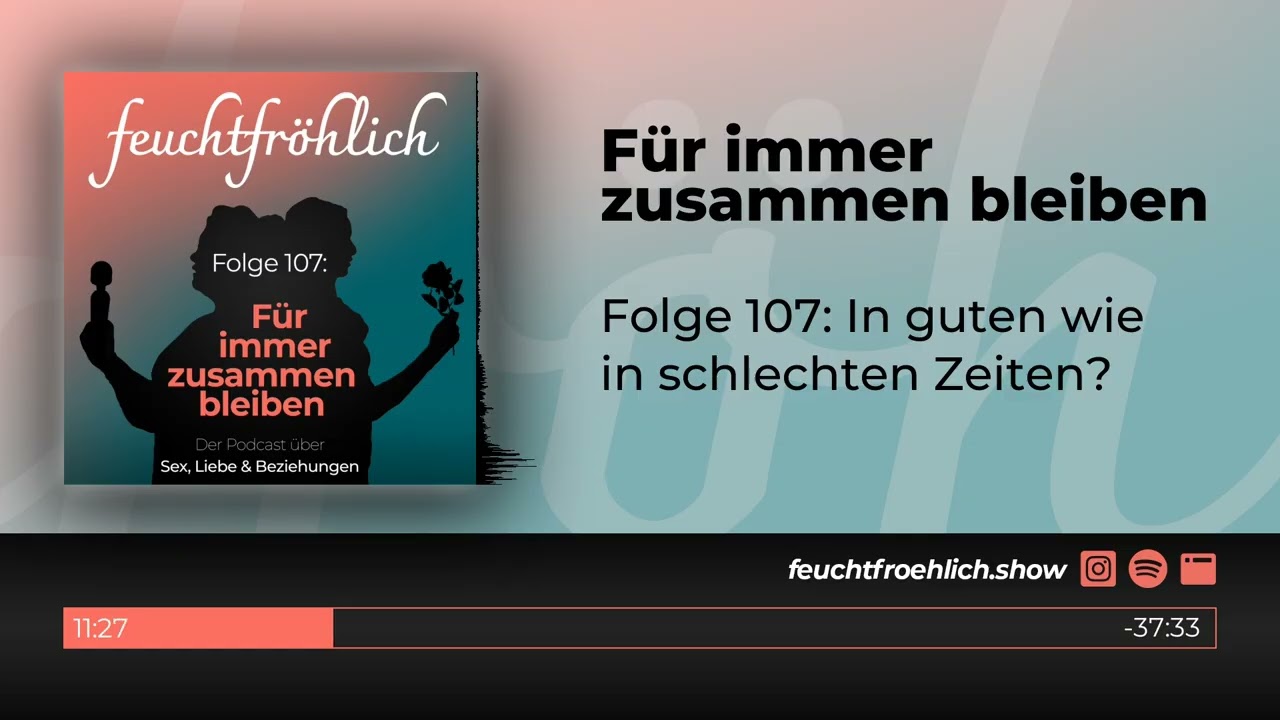 feuchtfröhlich #107: Für immer zusammen bleiben (Der Podcast über Sex, Liebe & Beziehungen)