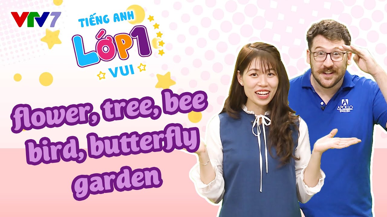 Bài 4: Từ vựng về chủ đề “My garden” | TIẾNG ANH 1 | VTV7