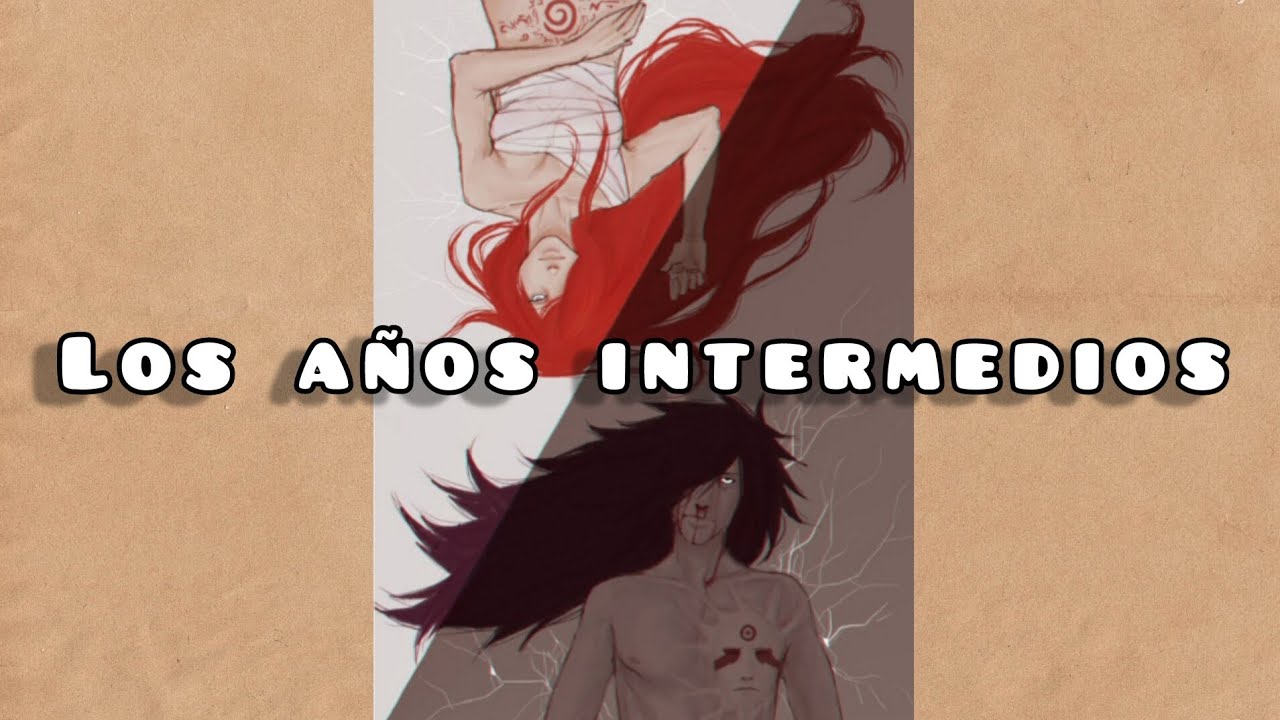 Los años intermedios || MadaNaru