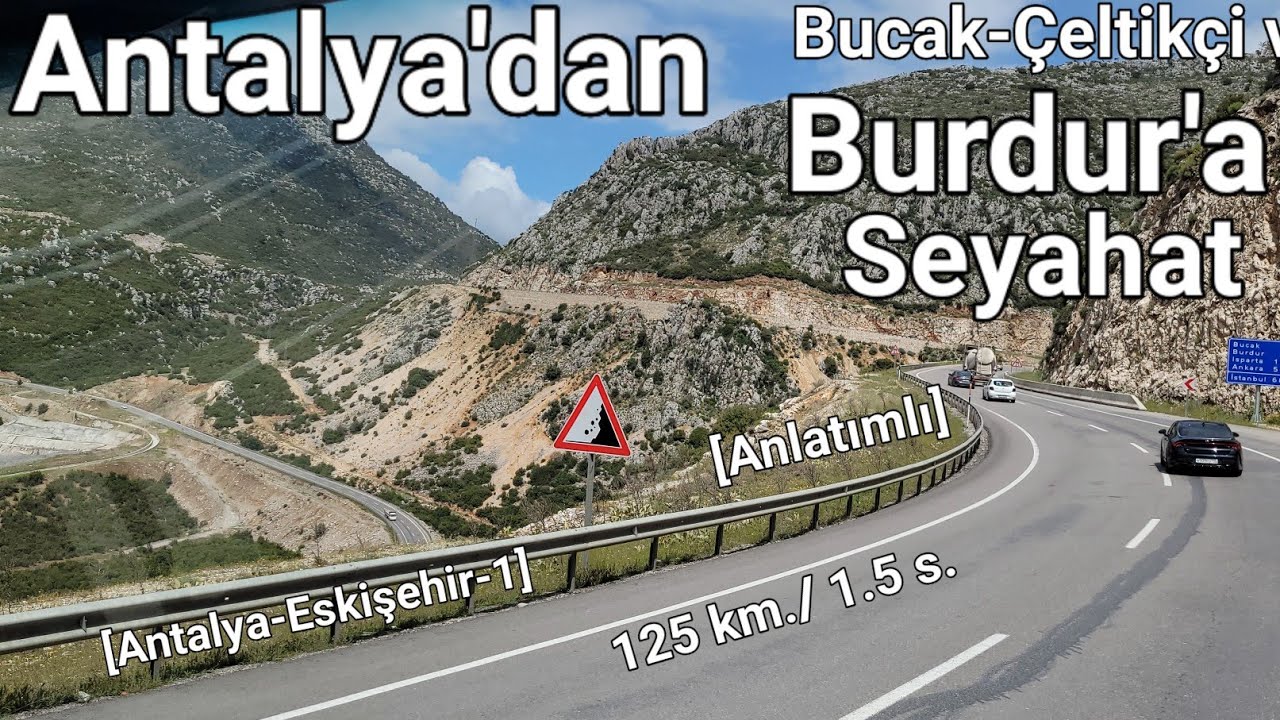 Antalya'dan Burdur ve Eskişehir'e Seyahat -1. Bölüm- Antalya'dan Bucak, Çeltikçi ve Burdur'a Seyahat