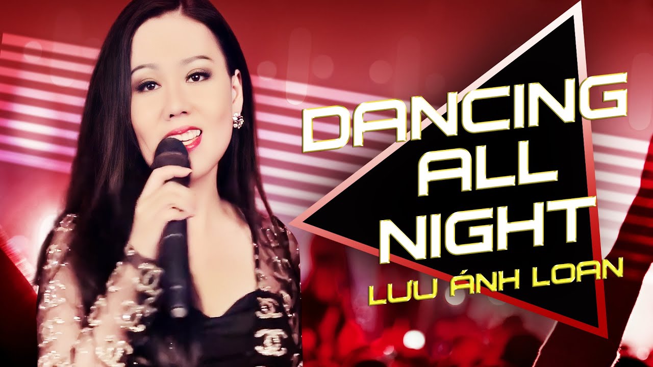 Dancing All Night - Lưu Ánh Loan | MV OFFICIAL