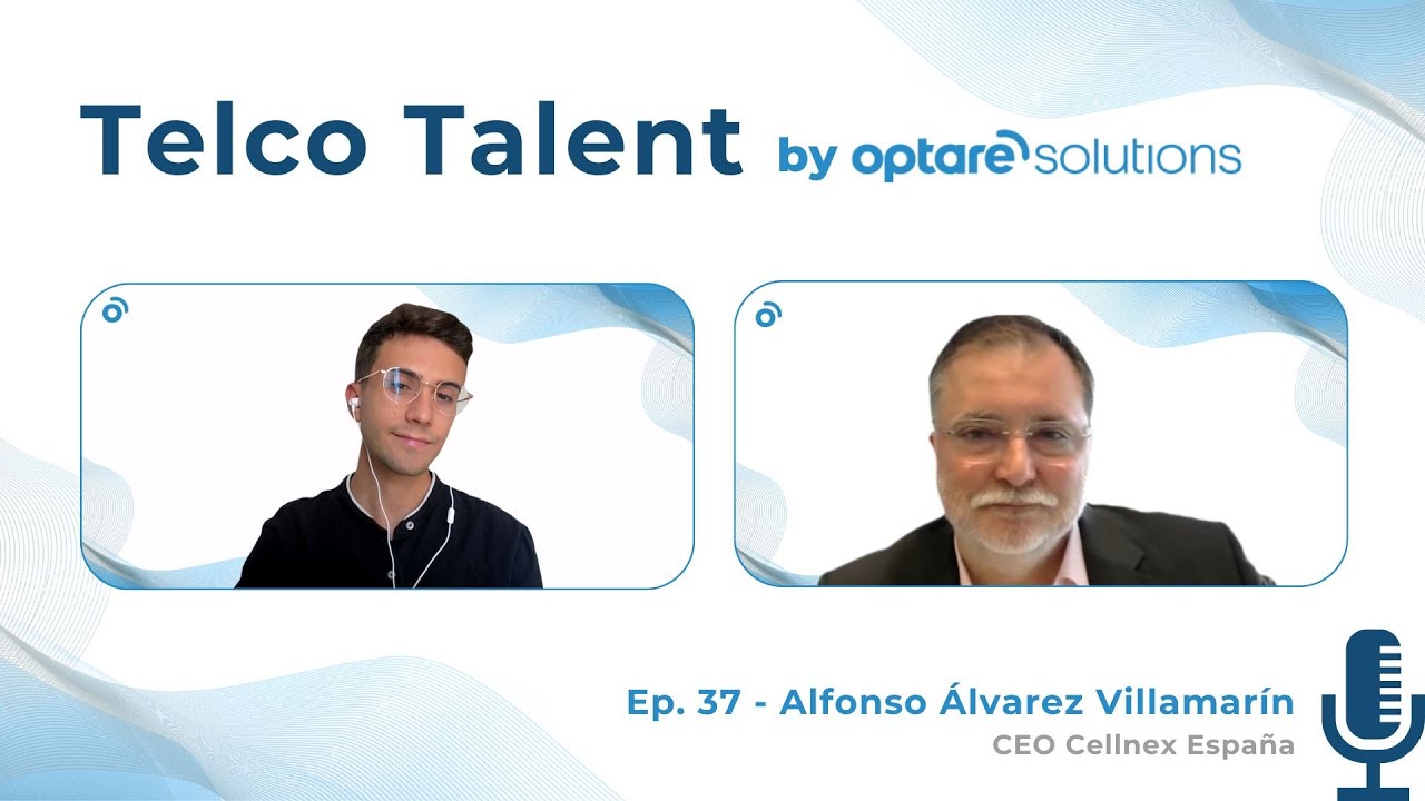 Ep. 37 - Alfonso Álvarez Villamarín (CEO Cellnex España) | Telco Talent by Optare Solutions