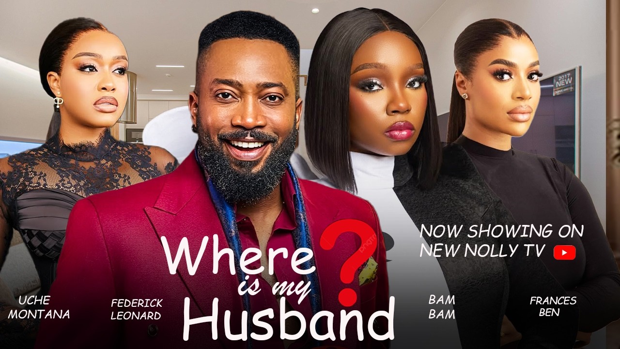 WHERE IS MY HUSBAND? - UCHE MONTANA, IK OGBONNA, FEDRICK LEONARD, FRANCESS BEN NEW LATEST 2026 MOVIE