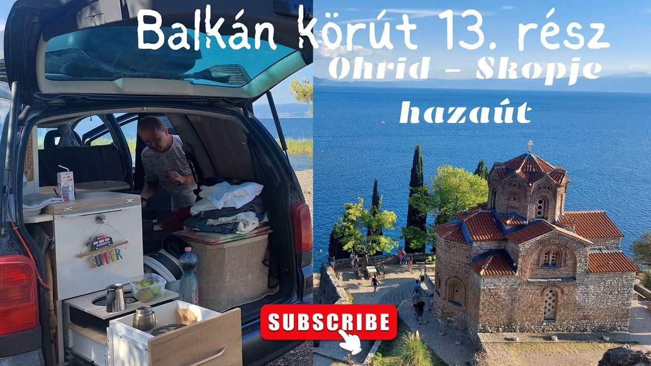 Balkán körút 13. rész Úttalan utakon mini camperrel Ohrid- Skopje hazaút