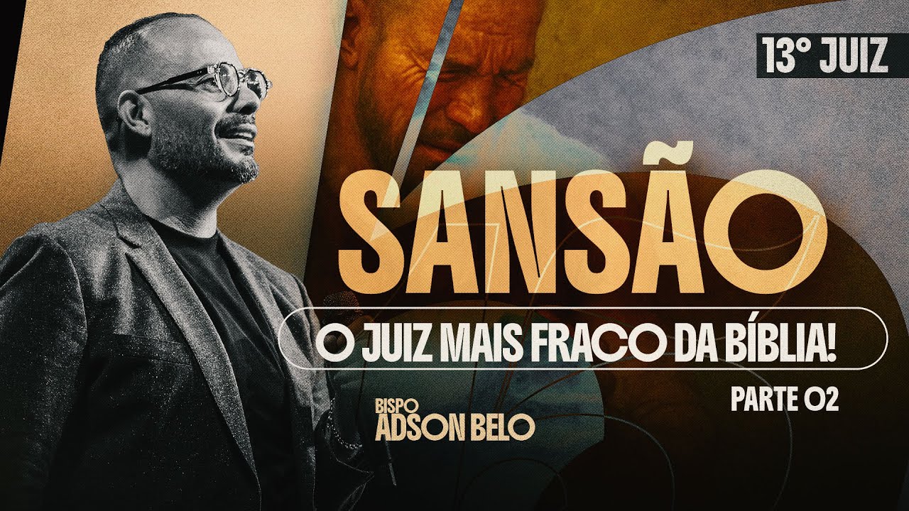 13º Juiz Sansão, o juiz fraco da bíblia! | Culto da Parashá com Bp Adson Belo | Cidade IMAFE - Pt 02