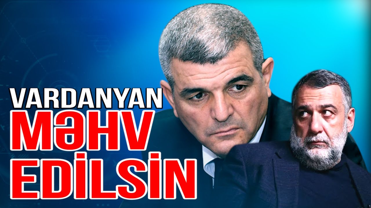 Deputat &ccedil;ağırış etdi: Vardanyan məhv edilsin - Xəbəriniz Var? - #canlı - Media Turk TV