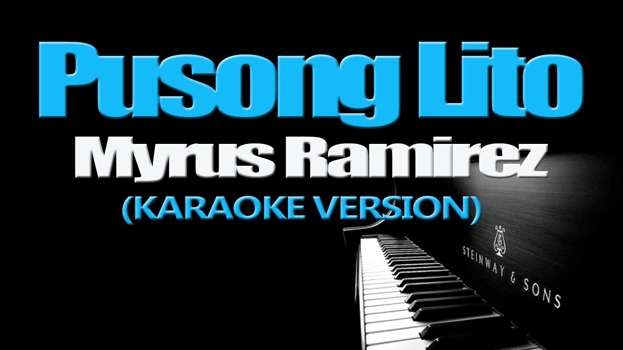 PUSONG LITO - Myrus Ramirez (KARAOKE VERSION)