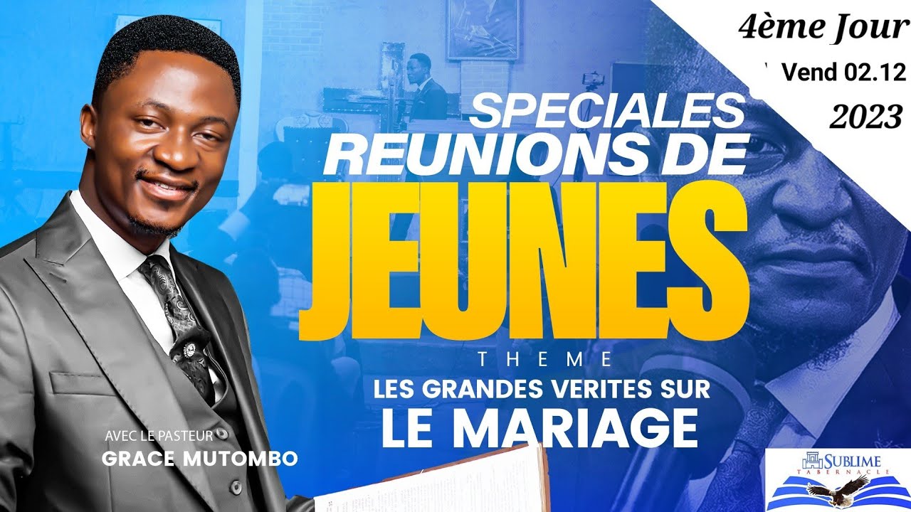 SPECIALES RÉUNIONS DE JEUNES 4em Jr. LES GRANDES VÉRITÉS SUR LE MARIAGE Past GRACE M. Dim01.12.2023