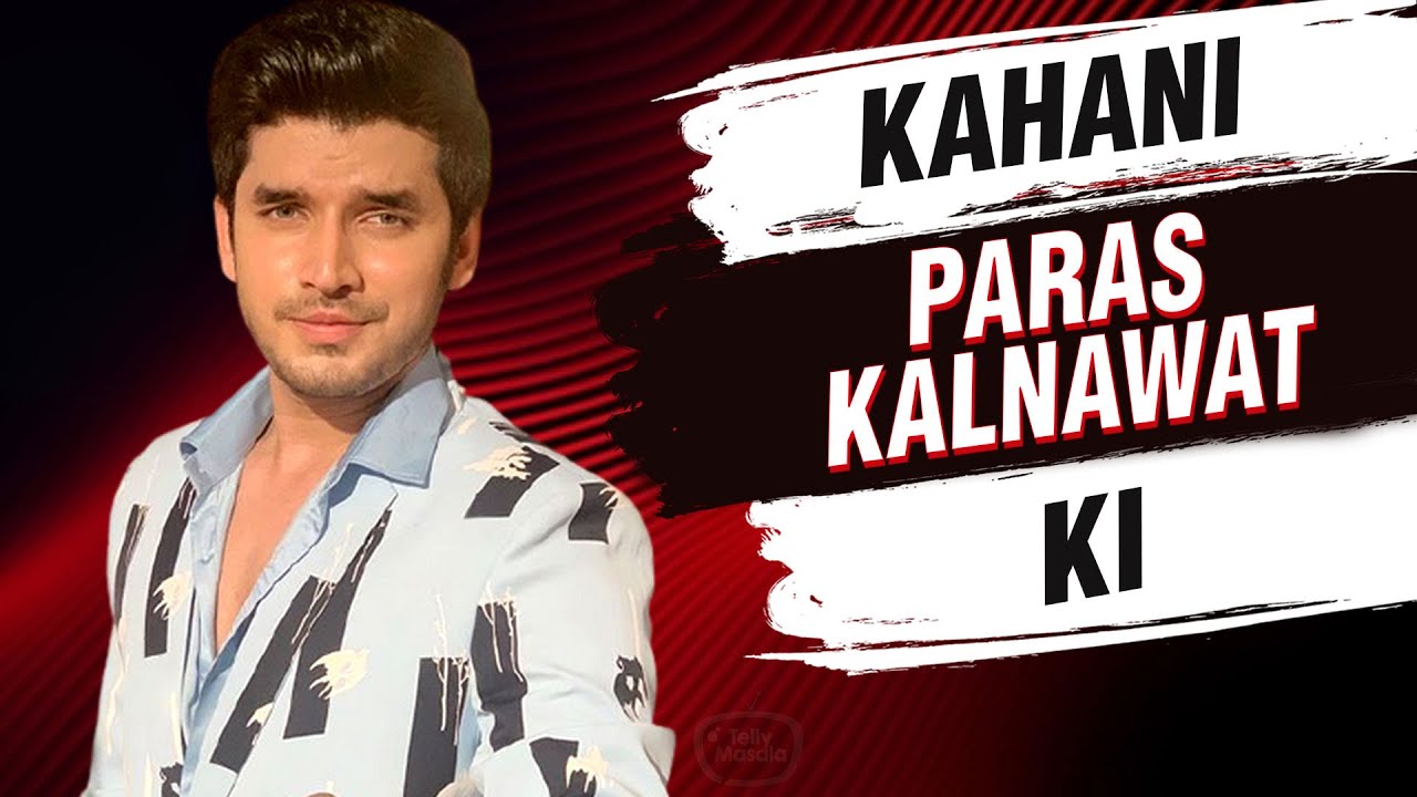 KAHANI Paras Kalnawat Ki | Life Story Of Paras Kalnawat  | Biography | Dancing Acting & More