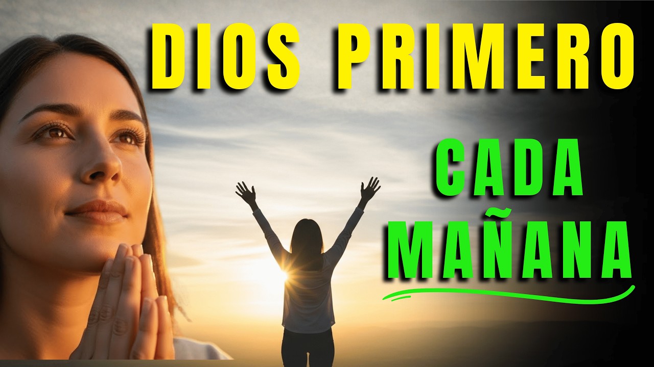 Oración de la Mañana para Poner a Dios en Primer Lugar y Comenzar el Día en Paz