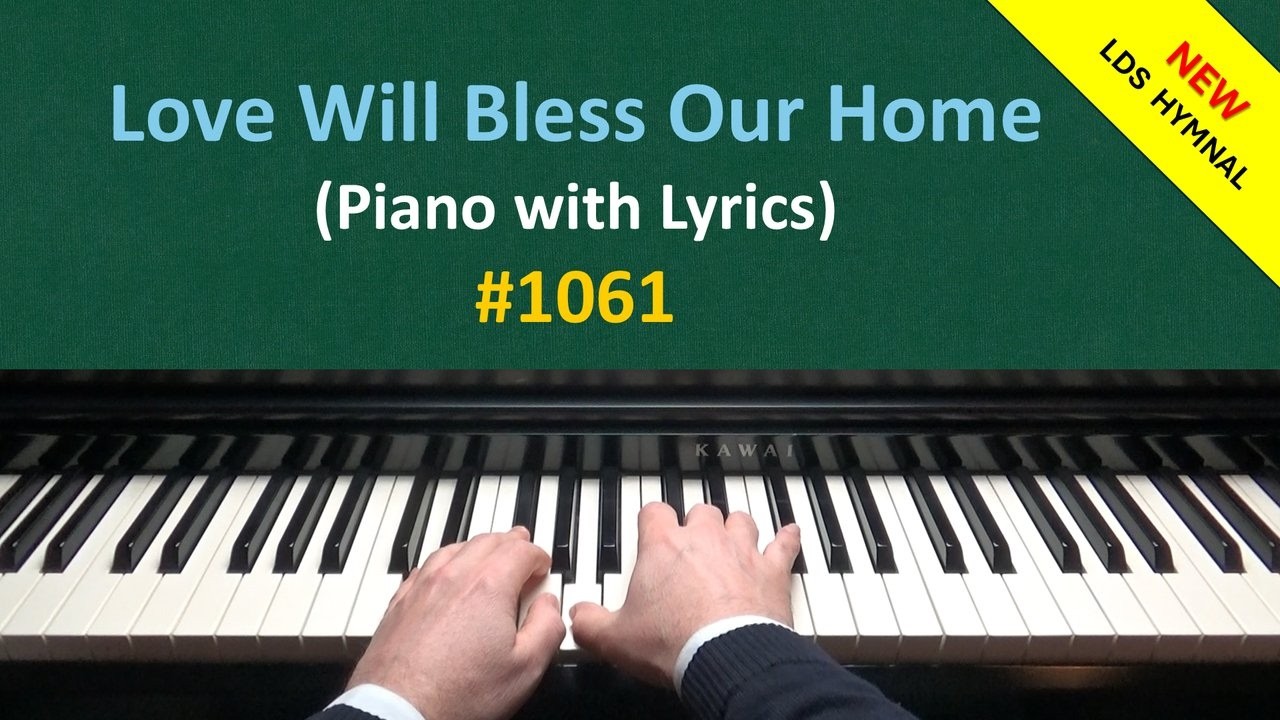Love Will Bless Our Home (Piano & Lyrics) | 1061 - New LDS Hymnal
