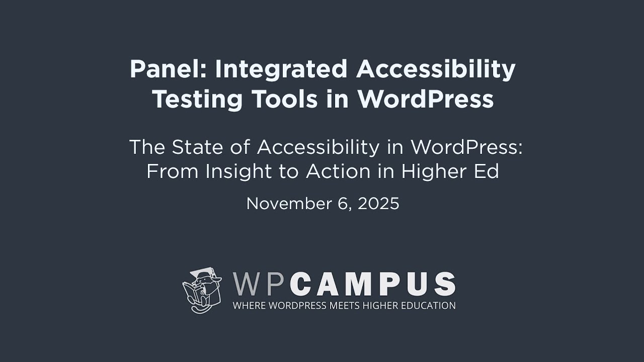 Panel discussion: Integrated Accessibility Testing Tools in WordPress - WPCampus