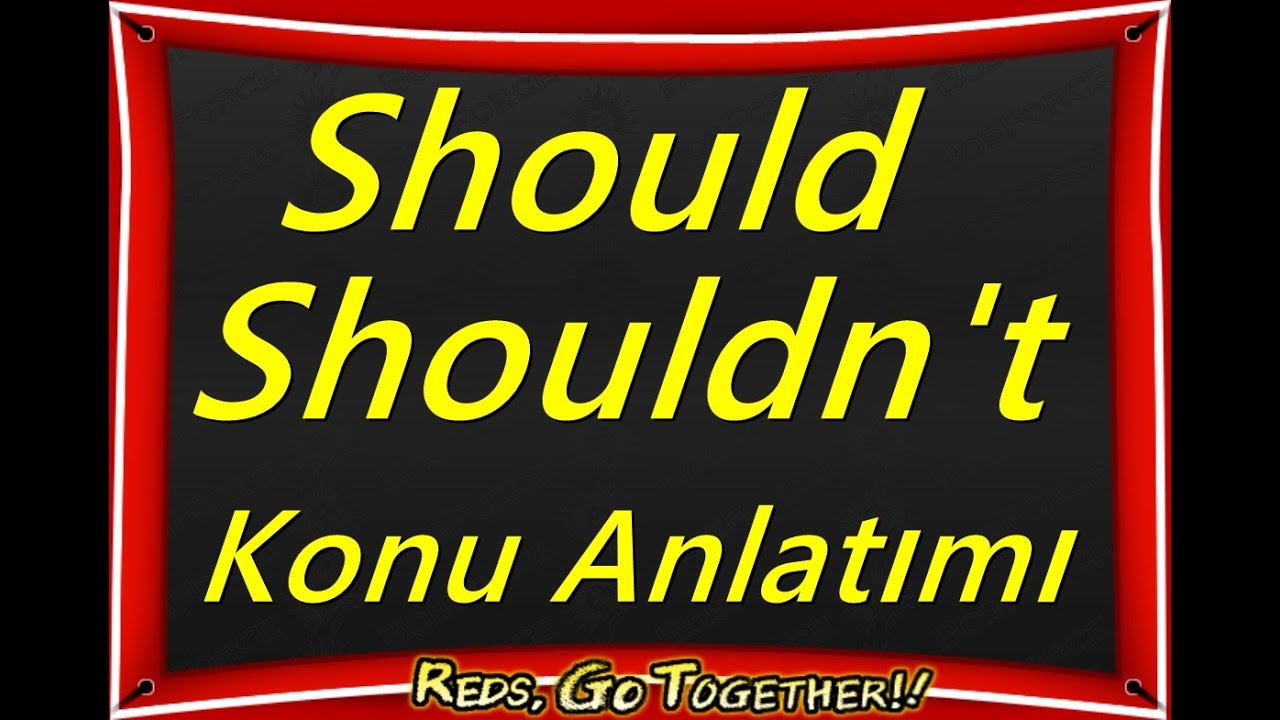 Should/Shouldn't Konu Anlatımı