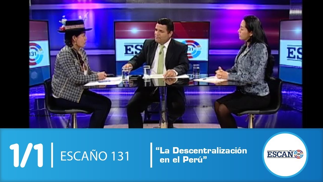 ESCAÑO 131: La Descentralización en el Perú