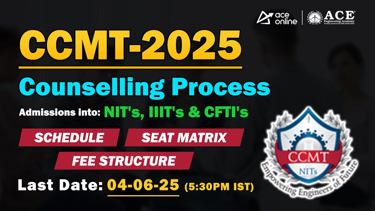 CCMT 2025: Counselling Process Admission's into NIT's IIIT's & CFTI's | Last Date: 4th June 2025