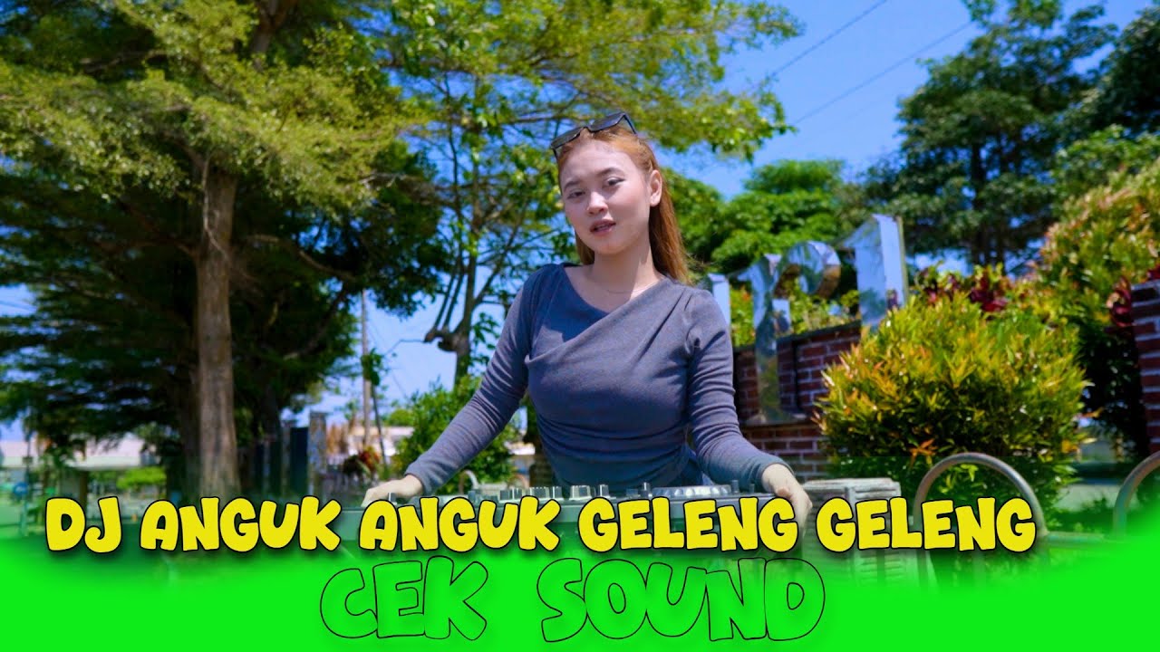 DJ CEK SOUND II ANGUK ANGUK GELENG GELENG II VIRAL TIKTOK