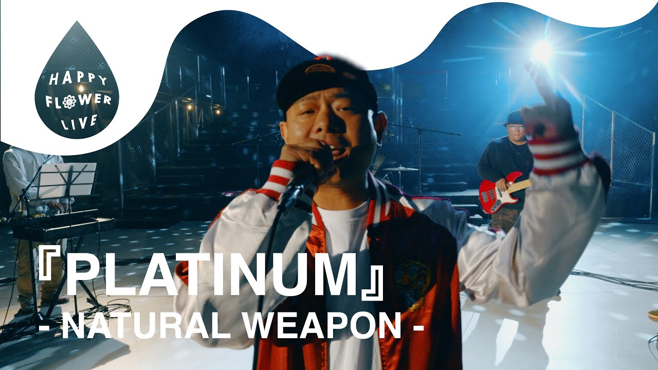 NATURAL WEAPON - PLATINUM / HAPPY FLOWER LIVE【Unruly BE LIVE Chapter.04】🌼