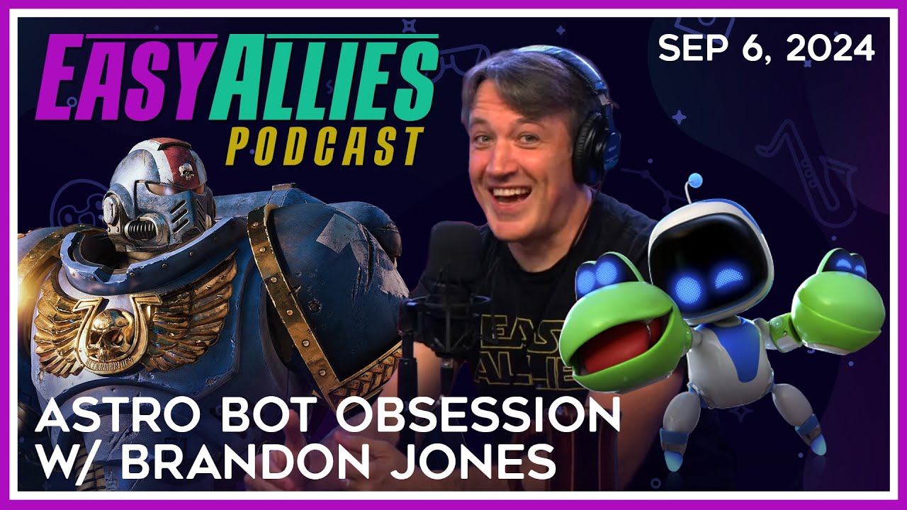 Astro Bot Obsession w/ Brandon Jones - Easy Allies Podcast - Sep 6, 2024
