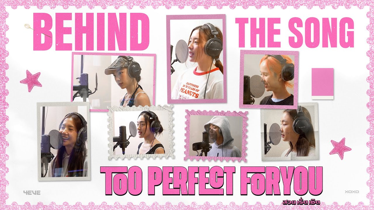 4EVE - Too Perfect For You (สวย เริ่ด เชิด) | Behind the song