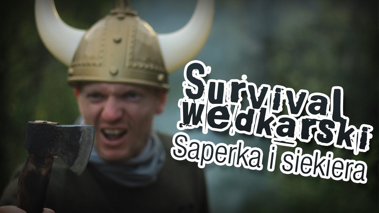 Survival wędkarski Cz.1 - saperka i siekiera