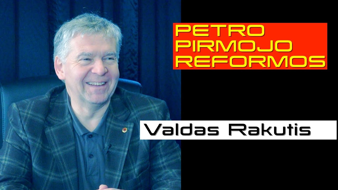 PETRO PIRMOJO REFORMOS | Dr. Valdas Rakutis