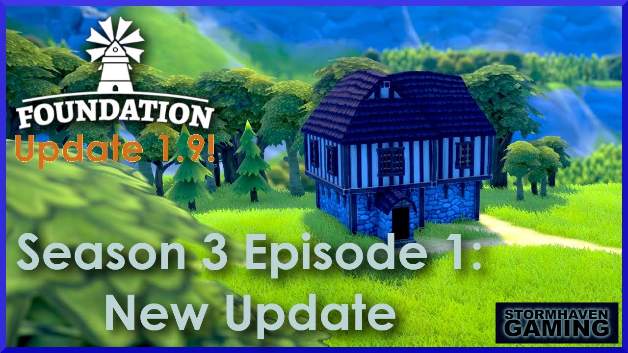 Foundation 1.9 Update: Season 3 Episode 1: New Things Galore!