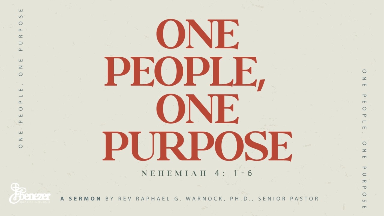 One People, One Purpose. | Nehemiah 4:1-6 NRSV | Rev. Raphael G. Warnock, Ph.D.