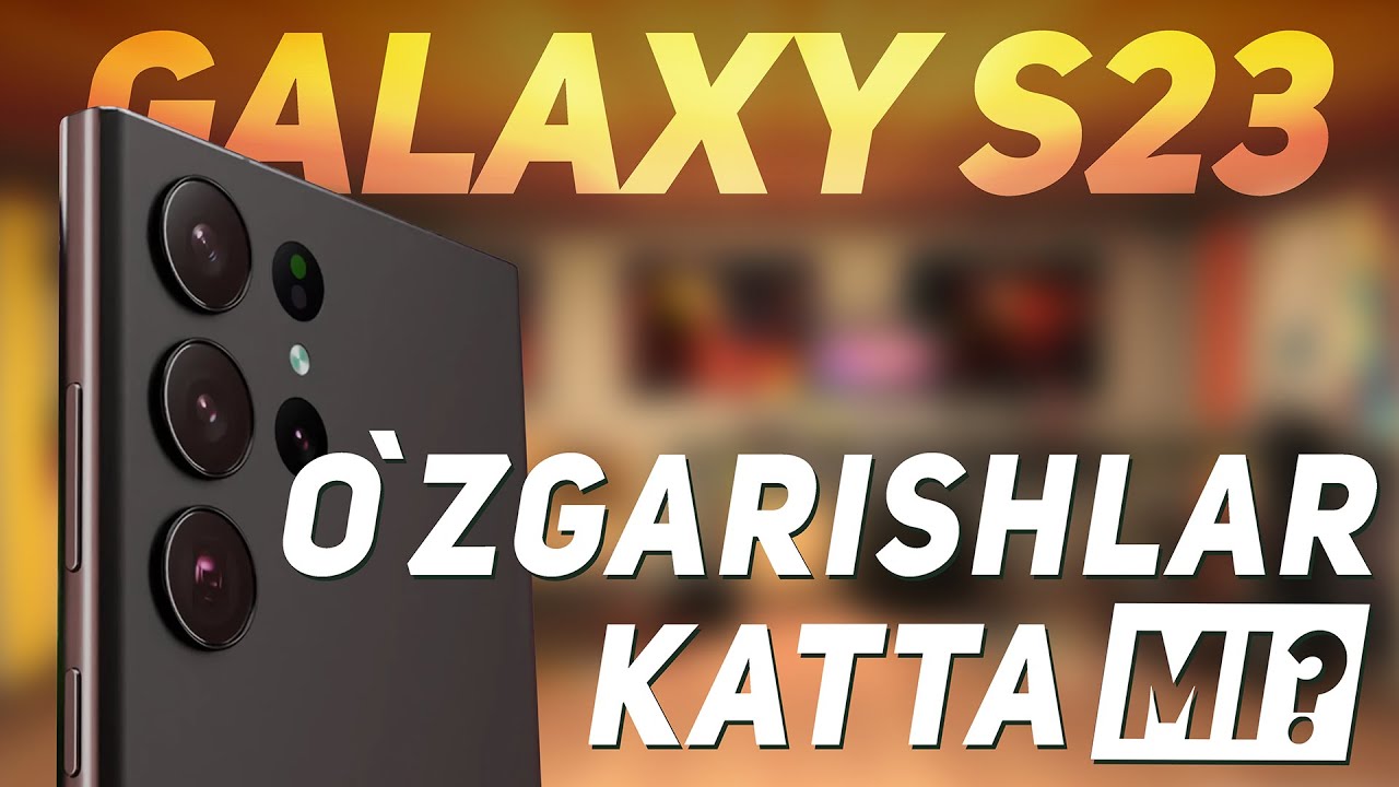 Samsung S23 Ultrada o'zgarishlar katta(mi)? | uzbek tilida batafsil!
