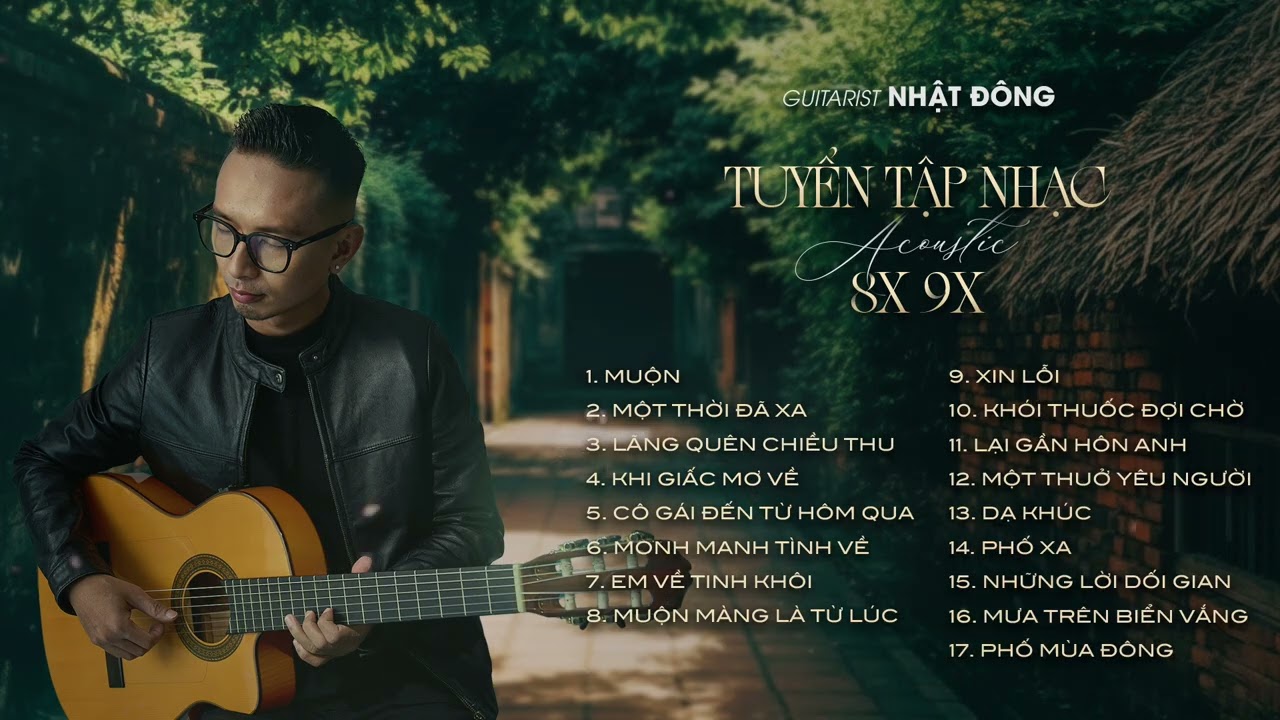 TUYỂN TẬP ACOUSTIC 8X 9X | Nhạc kh&ocirc;ng lời Guitar ho&agrave; tấu | Guitarist Nhật Đ&ocirc;ng