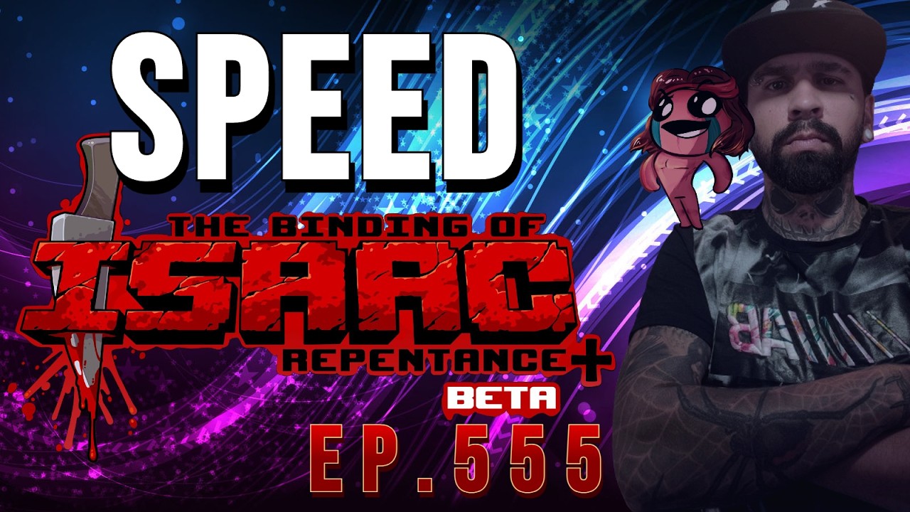 (THE BINDING OF ISAAC) EP.555 - SPEED