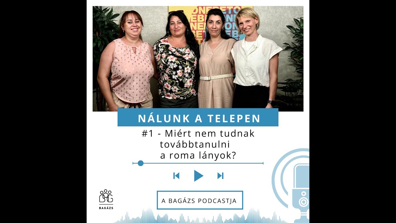 Nálunk, a telepen - #1 - Miért nem tudnak továbbtanulni a roma lányok?