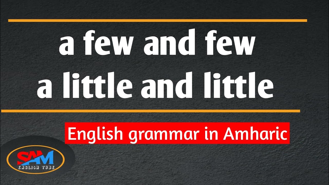 a few and few a little and little in Amharic