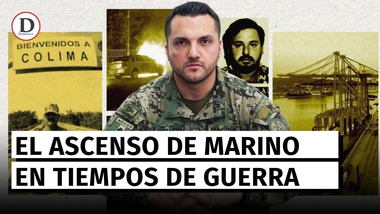 De Atizapán a Colima: el ascenso de un marino en tiempos de guerra criminal | Dominga